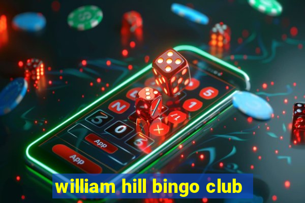 william hill bingo club