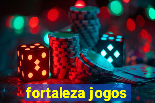 fortaleza jogos