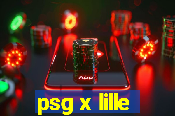 psg x lille