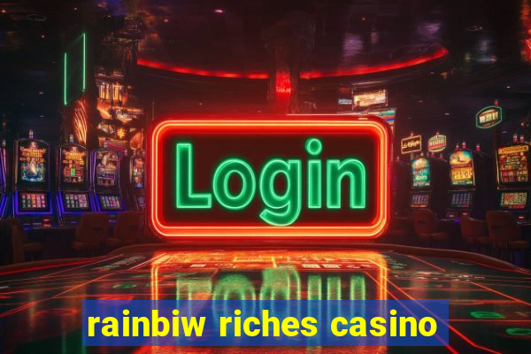 rainbiw riches casino