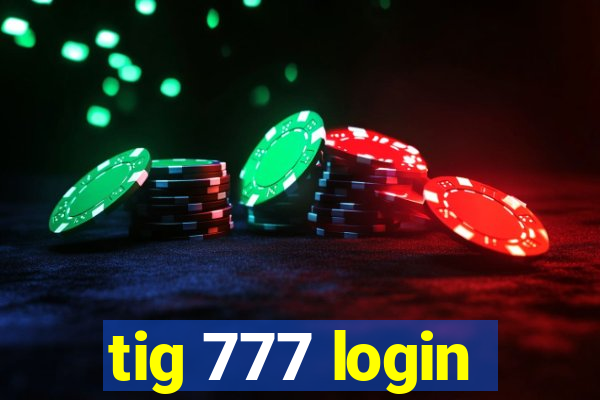 tig 777 login