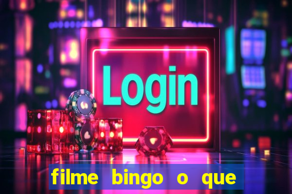 filme bingo o que é verdade