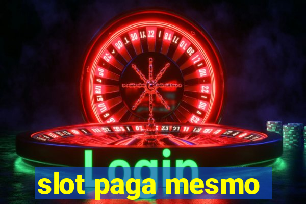 slot paga mesmo