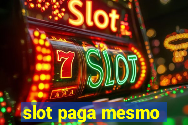 slot paga mesmo