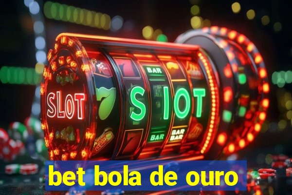 bet bola de ouro