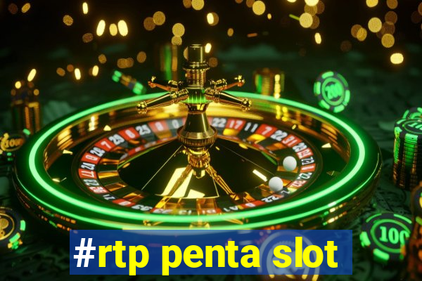 #rtp penta slot