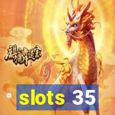 slots 35