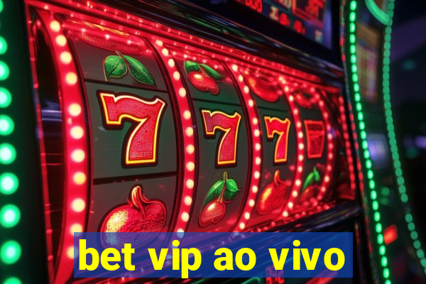 bet vip ao vivo