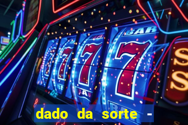 dado da sorte - lucky dice