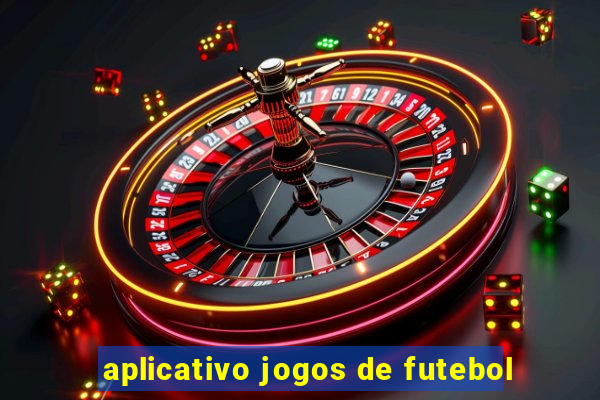 aplicativo jogos de futebol