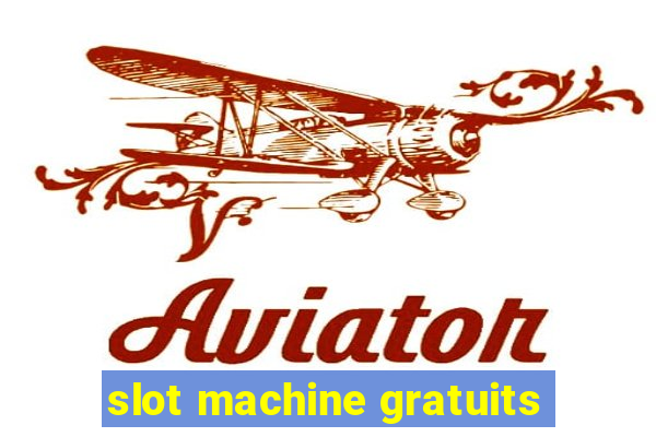 slot machine gratuits