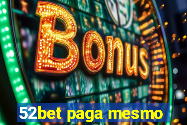 52bet paga mesmo