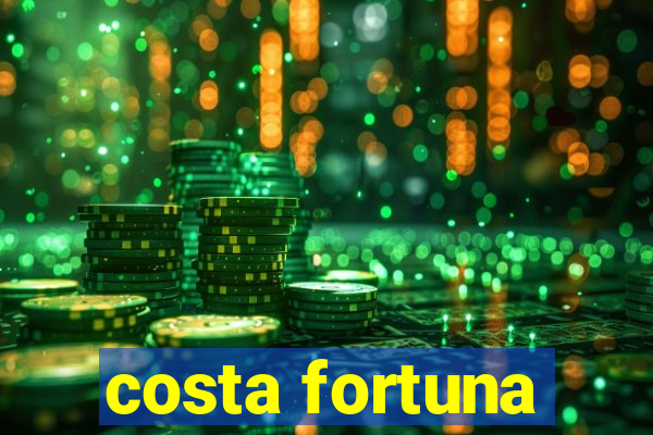 costa fortuna