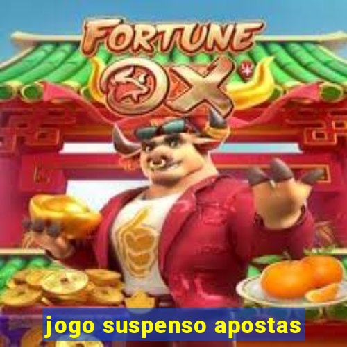 jogo suspenso apostas