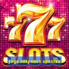 jogo suspenso apostas