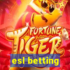 esl betting