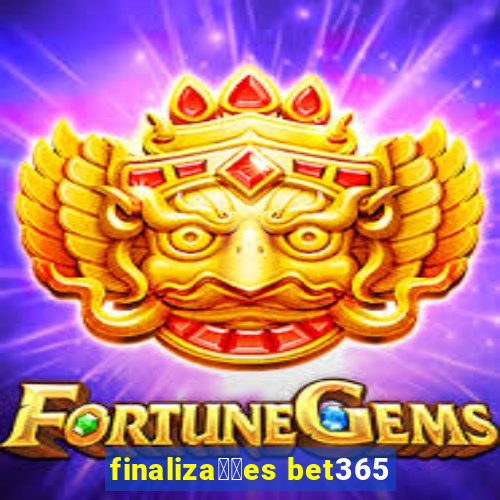 finaliza莽玫es bet365