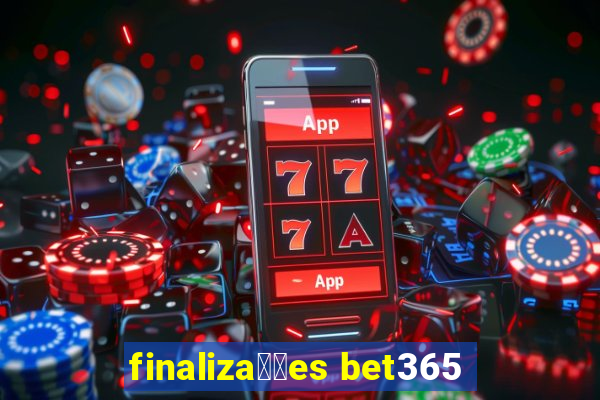 finaliza莽玫es bet365