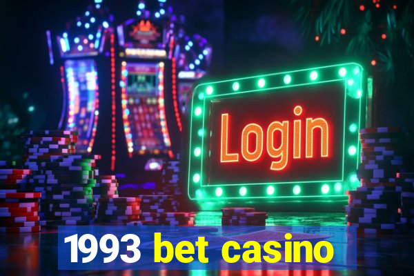 1993 bet casino