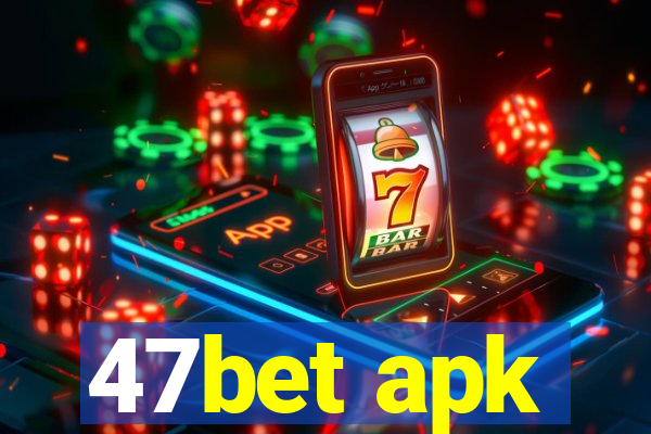 47bet apk