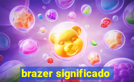 brazer significado