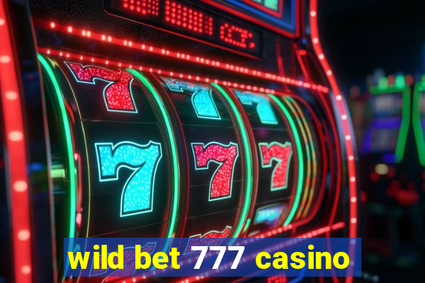 wild bet 777 casino