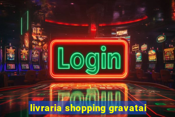 livraria shopping gravatai