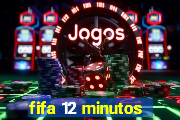 fifa 12 minutos