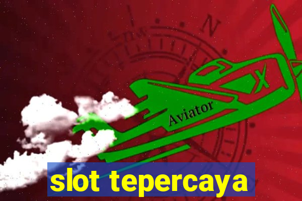 slot tepercaya