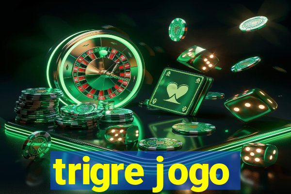 trigre jogo