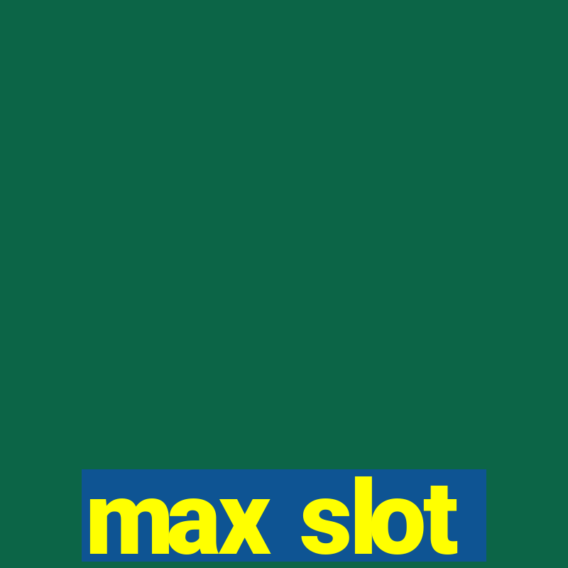 max slot