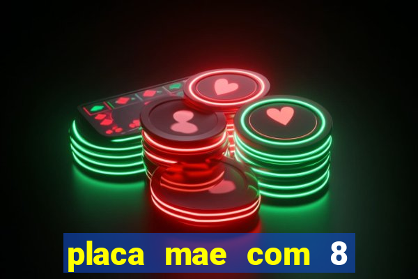 placa mae com 8 slot de memoria