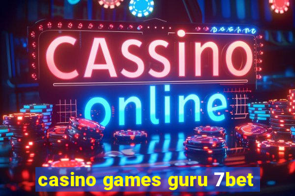 casino games guru 7bet