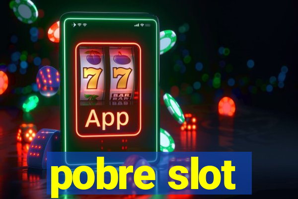 pobre slot