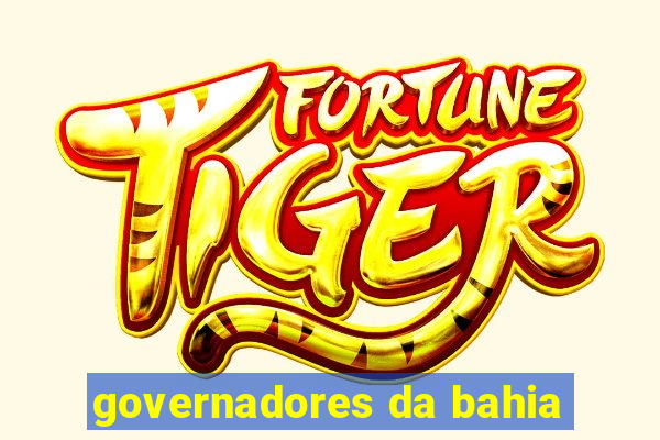 governadores da bahia