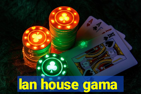 lan house gama