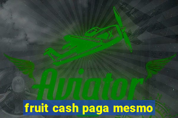 fruit cash paga mesmo