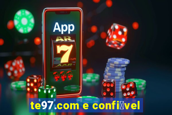 te97.com e confi谩vel