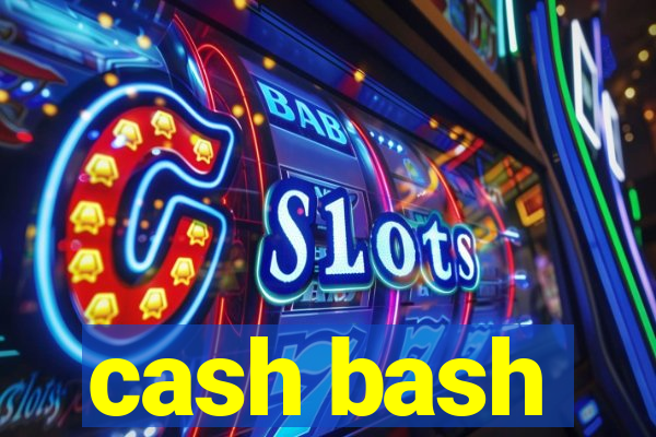 cash bash