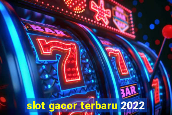 slot gacor terbaru 2022