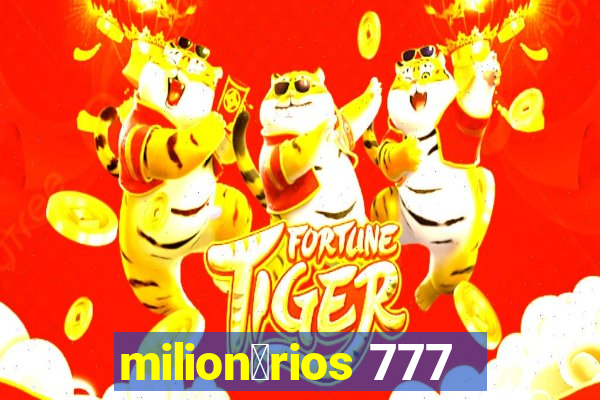 milion谩rios 777