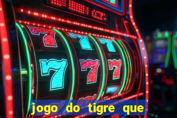 jogo do tigre que da bonus ao se cadastrar