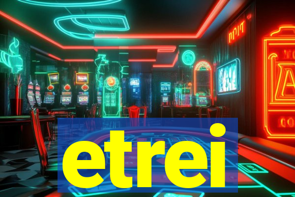 etrei