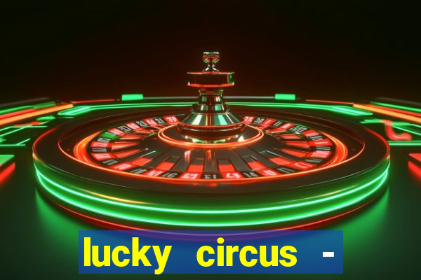 lucky circus - casino slots