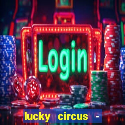 lucky circus - casino slots