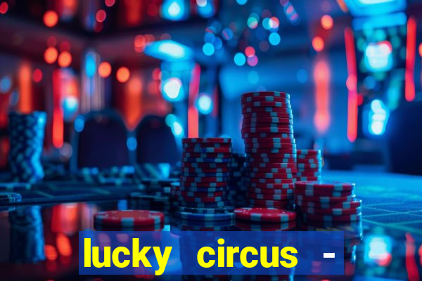 lucky circus - casino slots