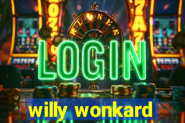 willy wonkard