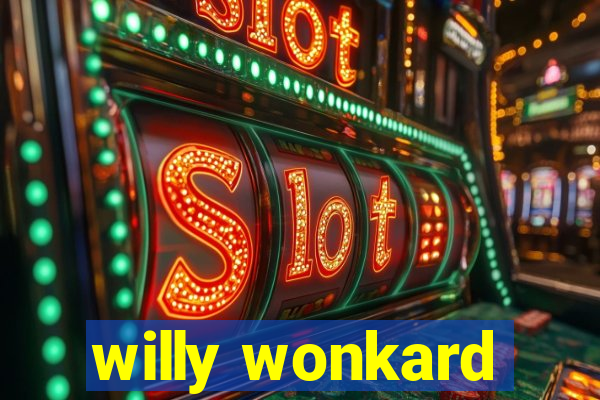 willy wonkard