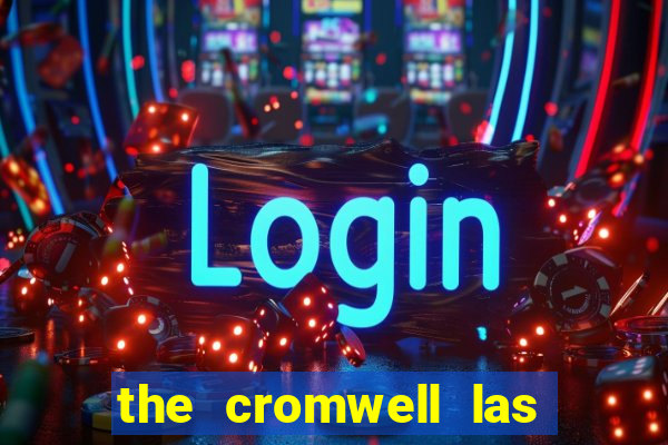 the cromwell las vegas hotel casino