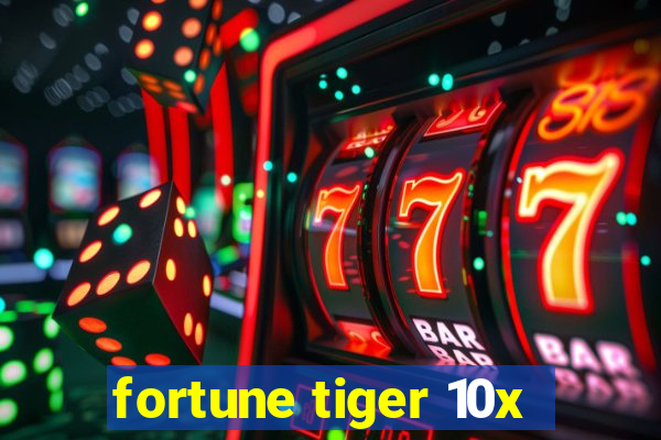 fortune tiger 10x